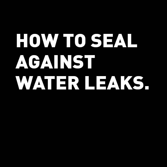 How to seal against water leaks