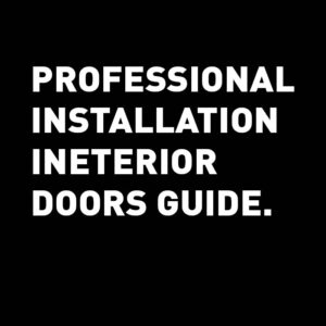 Professional installation of interior doors guide
