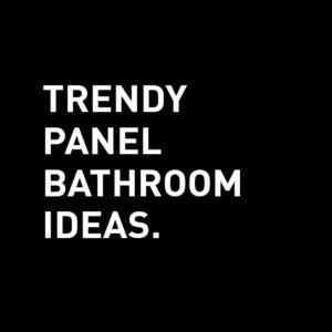 Trendy panel bathroom ideas