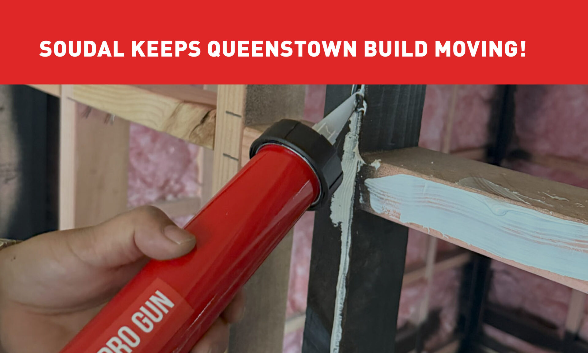 Soudal Keeps Queenstown Build Moving! Main Merchants of Soudal Product Range